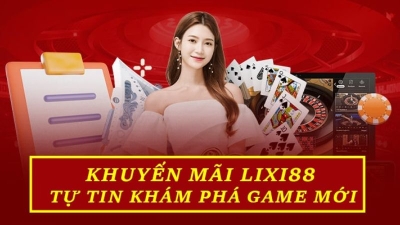 Khuyến mãi Lixi88 - Ưu đãi khủng dành cho thành viên tham gia